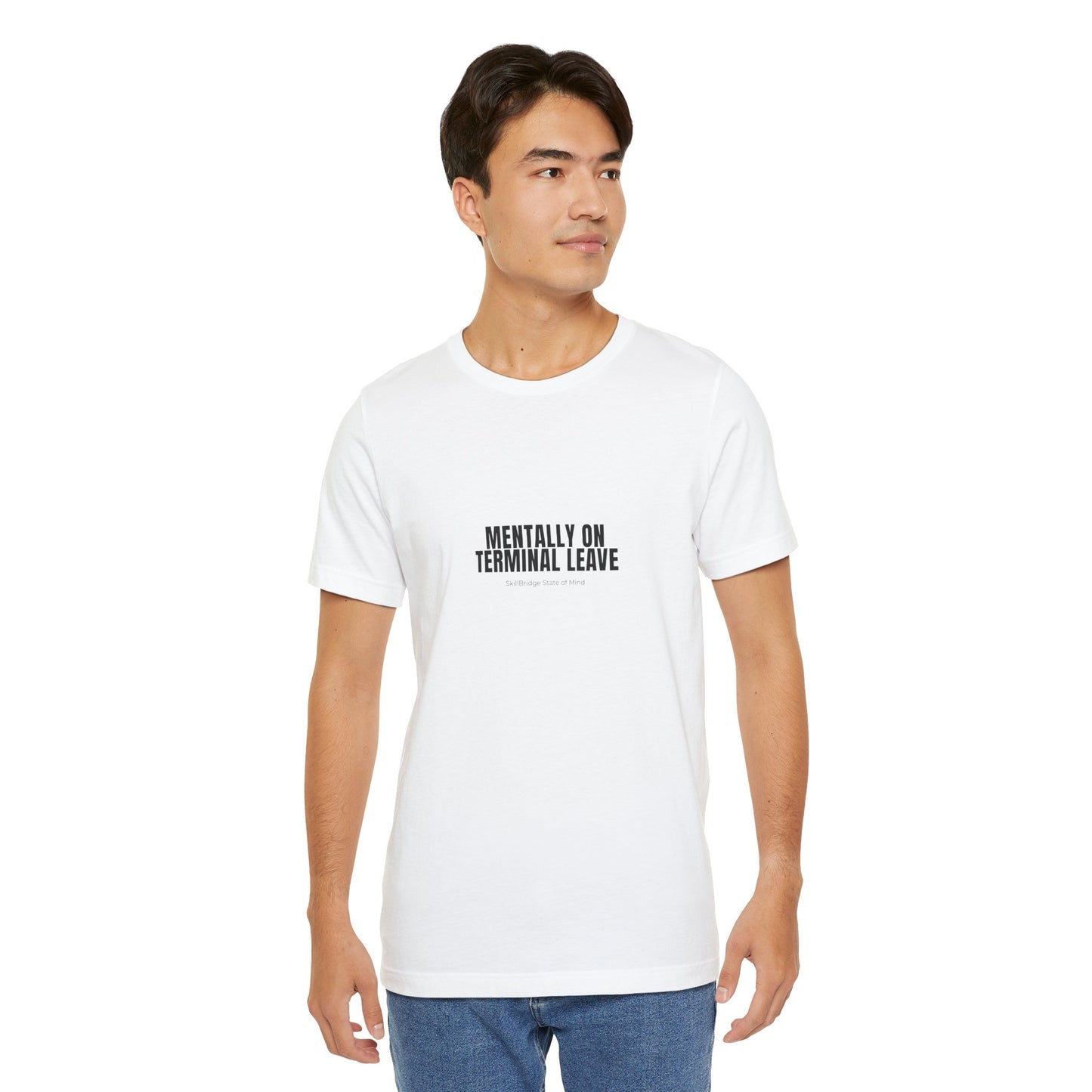 Mentally on Terminal Leave T-Shirt – Funny Military Transition Tee | SkillBridge State of Mind Shirt