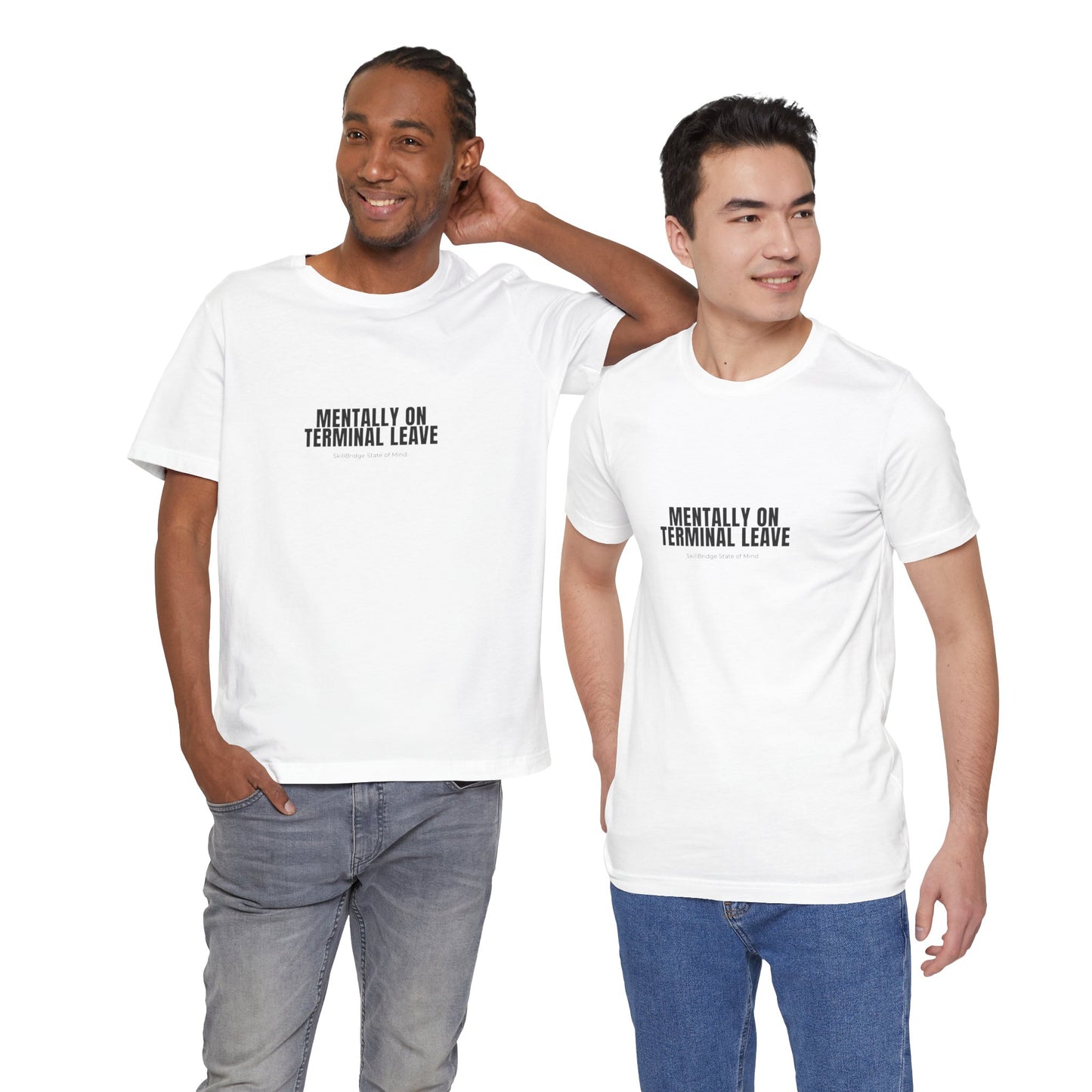 Mentally on Terminal Leave T-Shirt – Funny Military Transition Tee | SkillBridge State of Mind Shirt