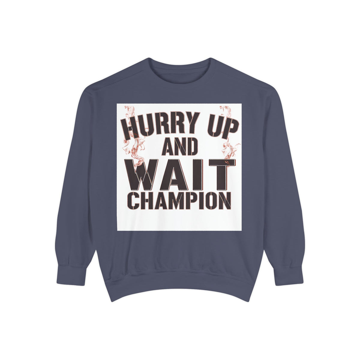 Hurry Up and Wait Sweatshirt — Vintage Camp Champion Crewneck