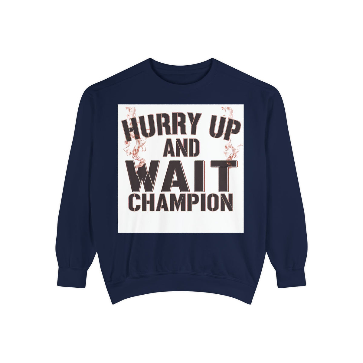 Hurry Up and Wait Sweatshirt — Vintage Camp Champion Crewneck