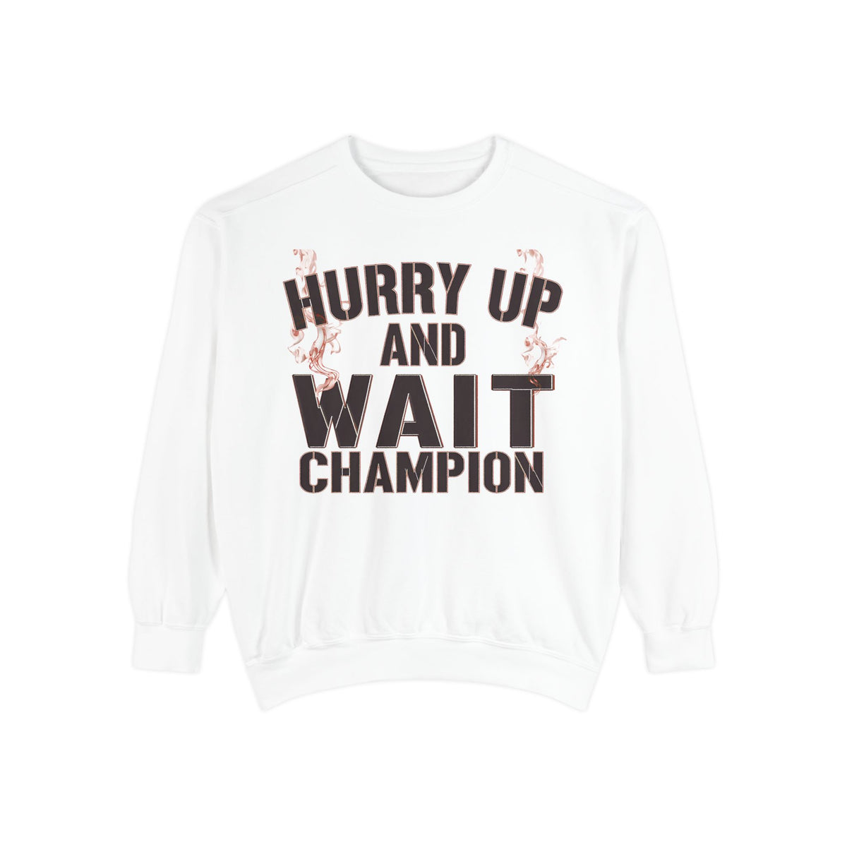 Hurry Up and Wait Sweatshirt — Vintage Camp Champion Crewneck
