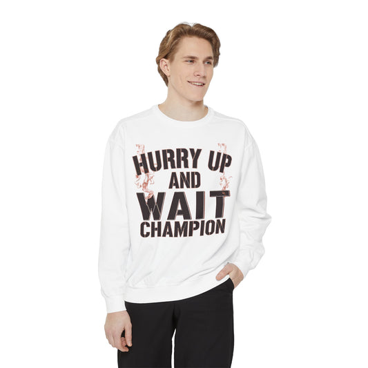 Hurry Up and Wait Sweatshirt — Vintage Camp Champion Crewneck