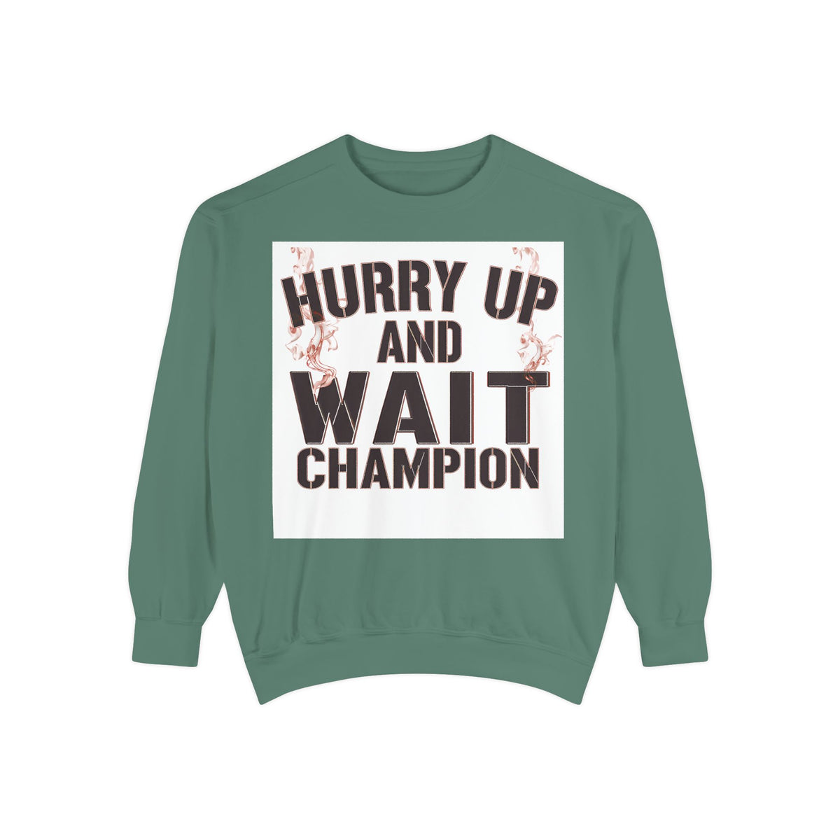 Hurry Up and Wait Sweatshirt — Vintage Camp Champion Crewneck