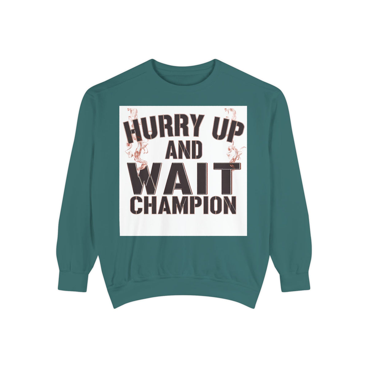 Hurry Up and Wait Sweatshirt — Vintage Camp Champion Crewneck